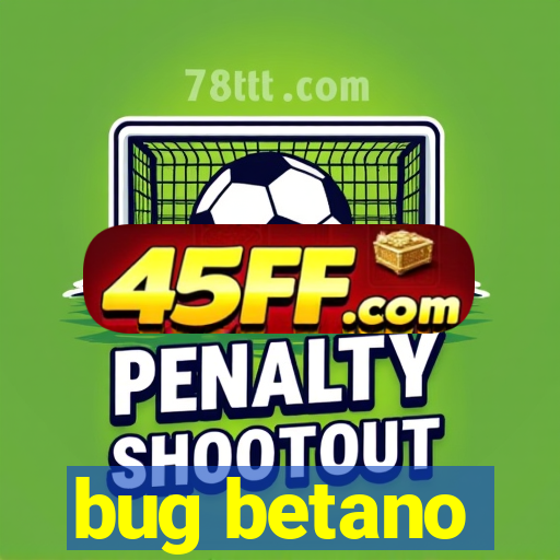 bug betano